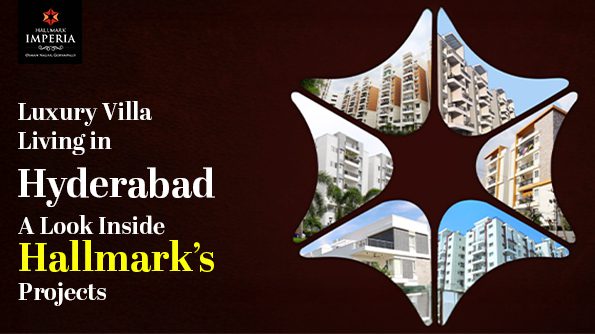 Luxury Villa Living in Hyderabad: A Look Inside Hallmark’s Projects
